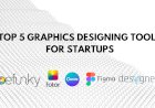 TOP 5 Online Graphics Designing Tools for startups 