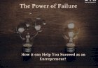 The Power of Failure: How it can Help You Succeed as an Entrepreneur