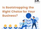 Is Bootstrapping the Right Choice for Your Business? Weighing the Pros and Cons