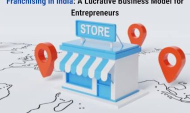 Franchising in India: A Lucrative Business Model for Entrepreneurs