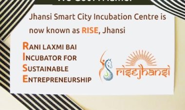 Unveiling the Boundless Possibilities of RISE Jhansi Incubation Center
