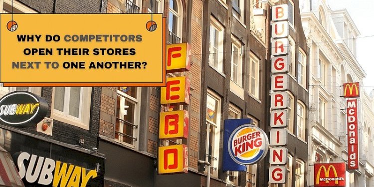 Do you know why competitor brands open their stores right next to each other?