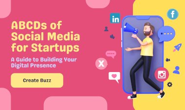 The ABCDs of Social Media for Startups: A Guide to Building Your Digital Presence