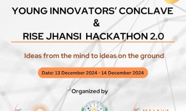 Innovate and Inspire: RISE Jhansi Hackathon 2.0 & Young Innovators' Conclave 2024
