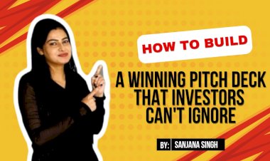 How to Build a Winning Pitch Deck That Investors Can't Ignore