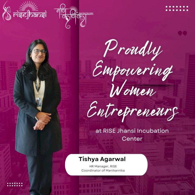 Empowering Women Entrepreneurs at Manikarnika – Women Entrepreneurship Development Cell, RISE Jhansi Incubation Center!