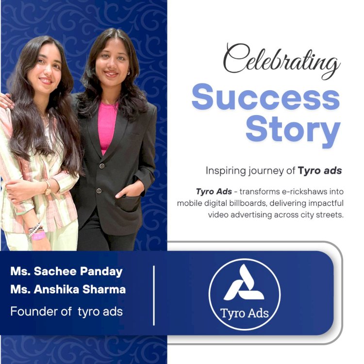 Two College Girls from Gwalior Are Transforming Street Advertising with Tyro Ads