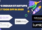 Top 5 Indian StartUps That Took Off In 2025