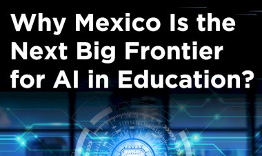 Why Mexico Is the Next Big Frontier for AI in Education?