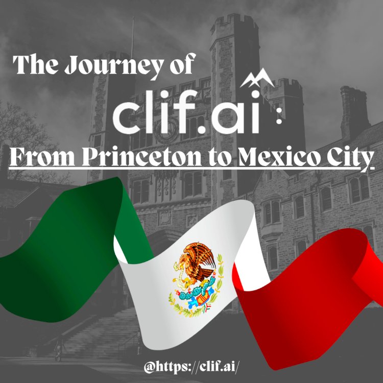 The Journey of CLIF AI: From Princeton to Mexico City