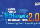 MP Tech Growth Conclave 2.0: A Gateway of Opportunities for Startups in Madhya Pradesh