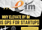 Why Elevate by IM Is the Ultimate GPS for Startups