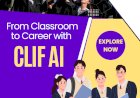 From Classroom to Career – How Clif AI Helps Students Find the Best Internships & Jobs!