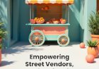 Aapka Sathi: Empowering Street Vendors and Transforming Urban Livelihoods in India