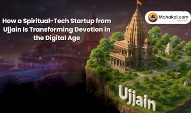 Mahakal.com: How a Spiritual-Tech Startup from Ujjain Is Transforming Devotion in the Digital Age