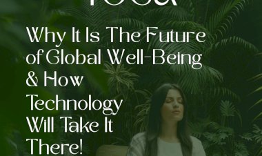 Why Yoga Is the Future of Global Well-Being and How Technology Will Take It There