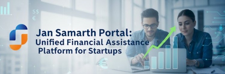 Jan Samarth Portal: A Unified Financial Assistance Platform for Startups