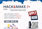 Hack&Make 2026: Code It. Build It. Ship It. — Registrations Now Open!