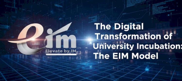 The Digital Transformation of University Incubation: The EIM Model