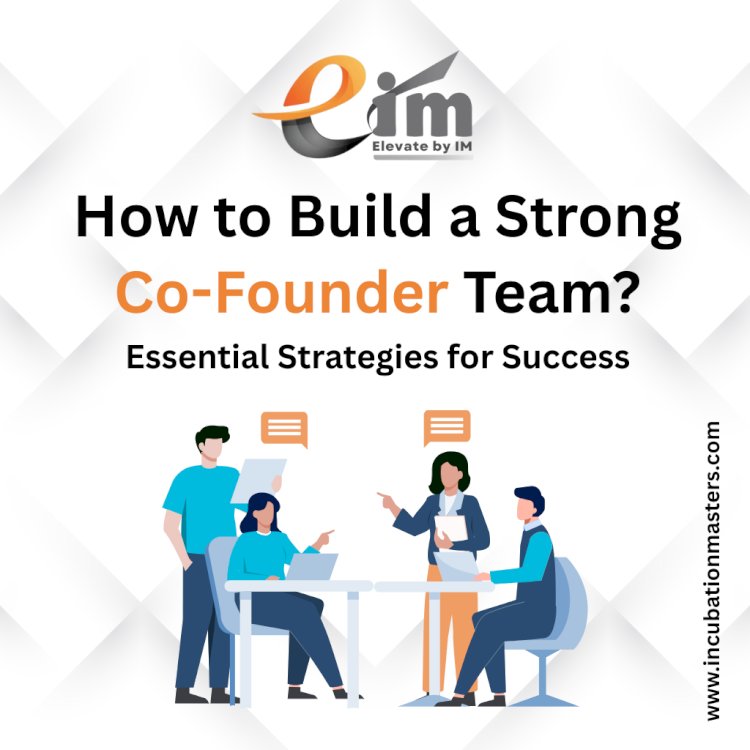 How to Build a Strong Co-Founder Team ?